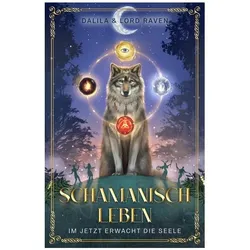Schamanisch leben: Im Jetzt erwacht die Seele, Sachbücher von Dalila