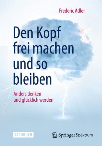 Frederic Adler - Den Kopf frei machen und so bleiben: Anders denken und glücklich werden - Preis vom 11.10.2026 15:43:13 h