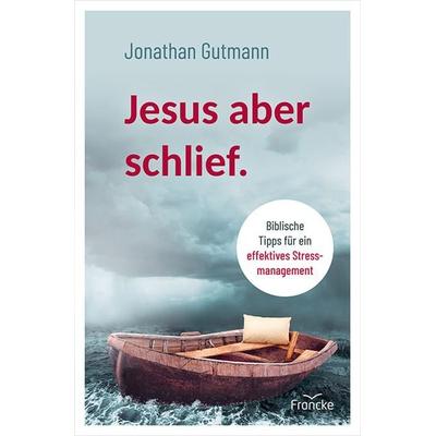 Jesus aber schlief., Gebundene Ausgabe von Jonathan Gutmann, Francke-Buch, 978-3-96362-206-9