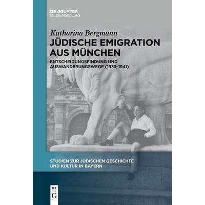 Jüdische Emigration aus München, Taschenbuch von Katharina Bergmann, De Gruyter Oldenbourg, 978-3-11-126731-9
