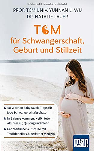 Wu Prof. TCM (Univ. Yunnan) Li - TCM für Schwangerschaft, Geburt und Stillzeit: 40 Wochen Babybauch: Tipps für jede Schwangerschaftsphase - In Balance kommen: Heilkräuter, Akupressur, ... mit Traditioneller Chinesischer Medizin - Preis vom 11.10.2026 03:1