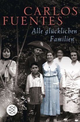 Carlos Fuentes - Alle glücklichen Familien: Roman - Preis vom 13.10.2026 11:25:28 h