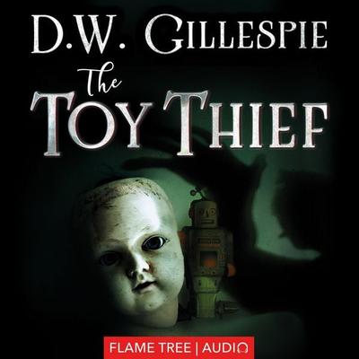 The Toy Thief - D.W. Gillespie, Audio, 9781787580862