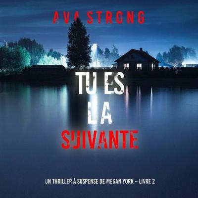 Tu es La Suivante (Un thriller à suspense de Megan York – Livre 2) - Ava Strong, Audio, 9798341592896