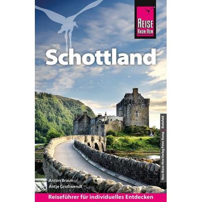 Reise Know-How Reiseführer Schottland, Taschenbuch von Anton Braun,Antje Grosswendt, Reise Know-How Verlag Peter Rump GmbH, 978-3-8317-3853-3