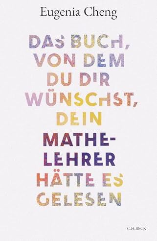 Eugenia Cheng - Das Buch, von dem du dir wünschst, dein Mathe-Lehrer hätte es gelesen - Preis vom 18.10.2026 19:22:15 h