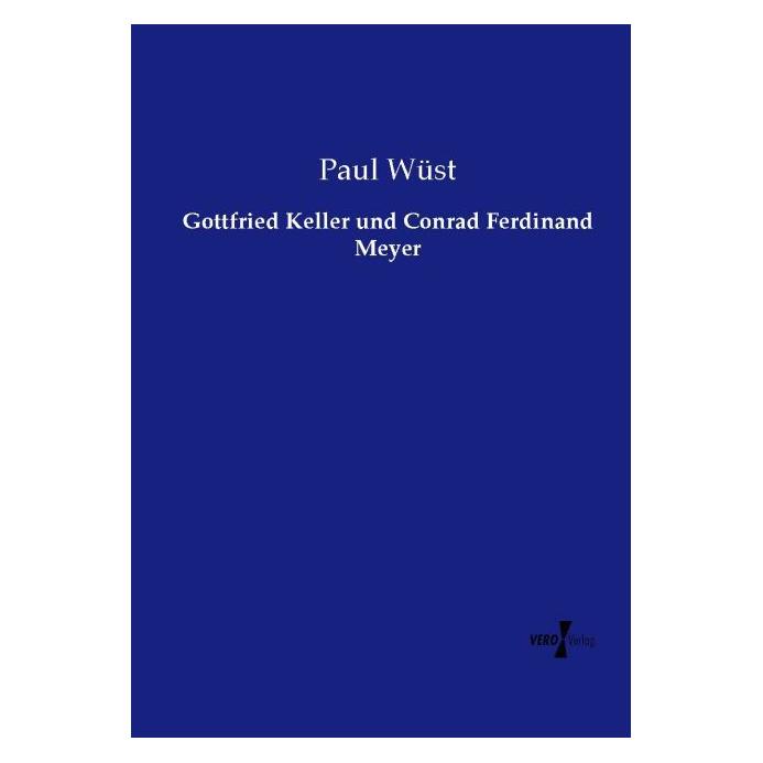 Vero Gottfried Keller und Conrad Ferdinand Meyer (Deutsch, Softcover, Paul Wüst) (55593371)