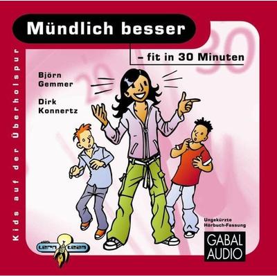 Mündlich besser - fit in 30 Minuten - Björn Gemmer,Dirk Konnertz, Audio, 9783862003082