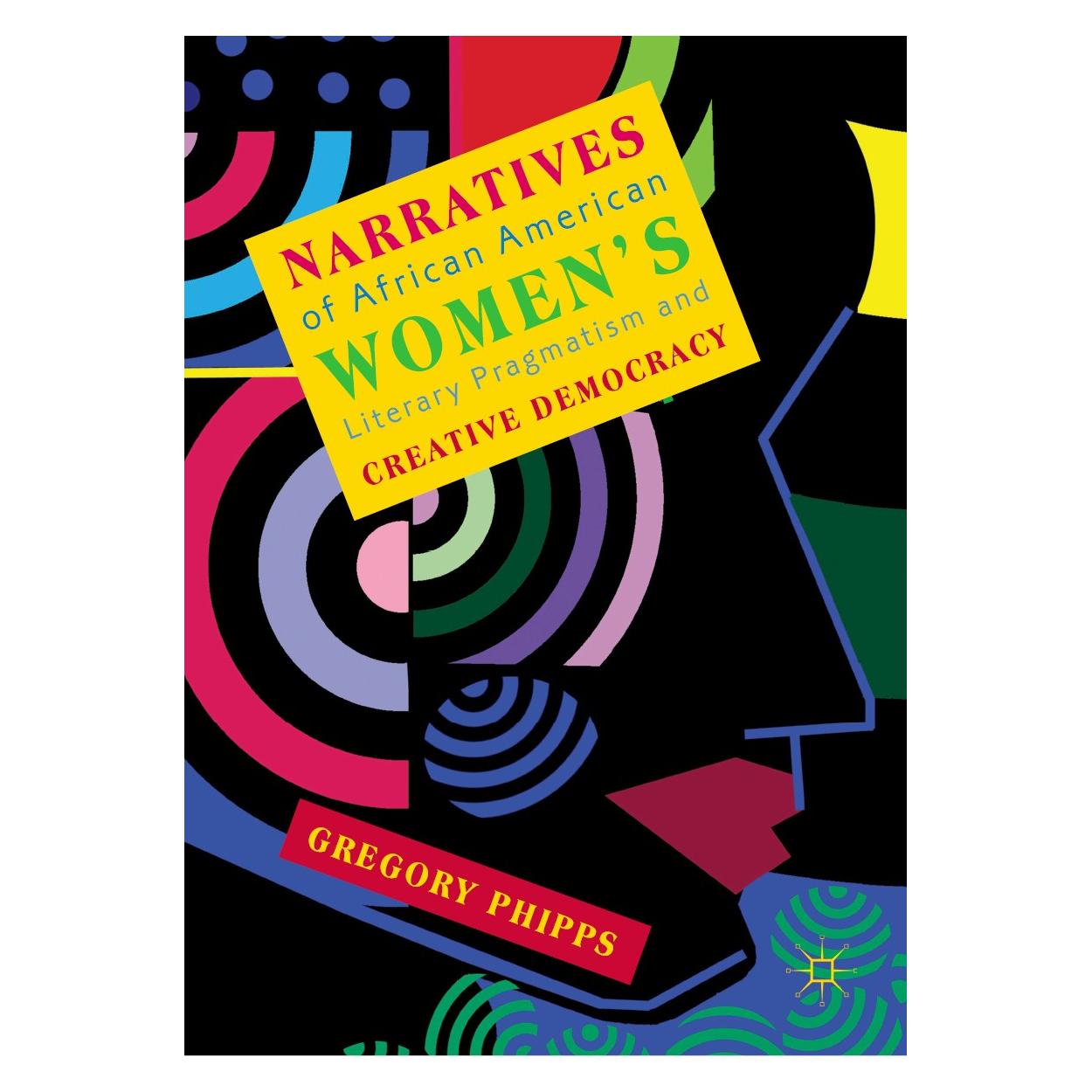 Springer Narratives of African American Women's Literary Pragmatism and Creative Democracy (Englisch, Hardcover, Gregory Phipps) (9783030018535)