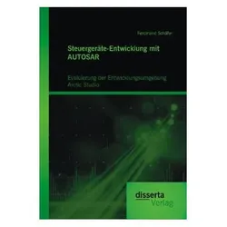 Steuergeräte-Entwicklung mit AUTOSAR: Evaluierung der Entwicklungsumgebung Arctic Studio, Fachbücher von Ferdinand Schäfer