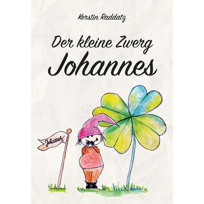 Der kleine Zwerg Johannes, Taschenbuch von Kerstin Raddatz, Romeon-Verlag, 978-3-96229-525-7