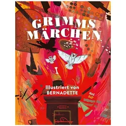 Grimms Märchen - Illustriert von Bernadette, Kinderbücher von Brüder Grimm