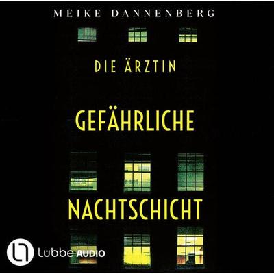 Die Ärztin - Gefährliche Nachtschicht - Meike Dannenberg, Audio, 9783754012727