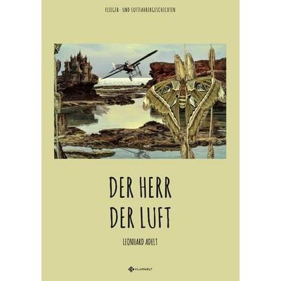 Der Herr der Luft, Taschenbuch von Leonhard Adelt, Epubli, 978-3-7485-3318-4