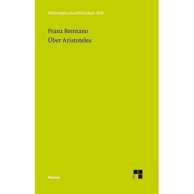 Über Aristoteles, Gebundene Ausgabe von Franz Brentano, Meiner, F, 978-3-7873-0631-2