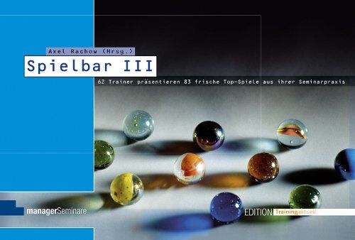 Axel Rachow - Spielbar III: 60 Trainer präsentieren 83 frische Top-Spiele aus ihrer Seminarpraxis - Preis vom 04.10.2026 03:51:26 h