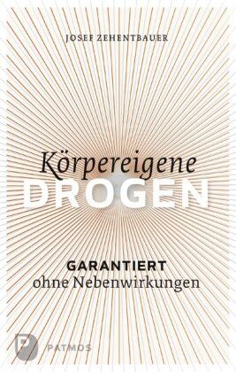 Josef Zehentbauer - Körpereigene Drogen: Garantiert ohne Nebenwirkung - Preis vom 30.09.2026 09:01:18 h