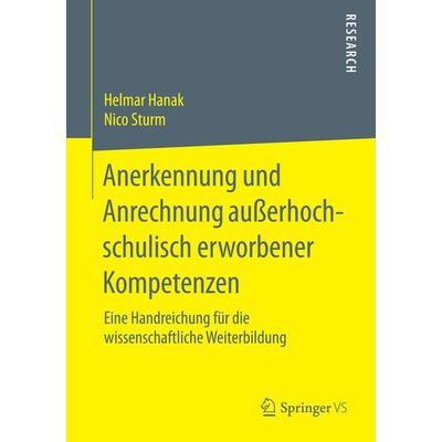 Anerkennung und Anrechnung außerhochschulisch erworbener Kompetenzen, Taschenbuch von Helmar Hanak,Nico Sturm, Springer Fachmedien Wiesbaden GmbH,