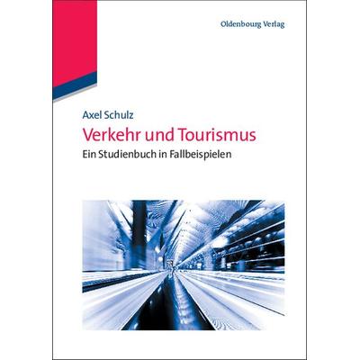 Verkehr und Tourismus, Gebundene Ausgabe von , De Gruyter Oldenbourg, 978-3-486-70663-5