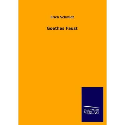 Goethes Faust, Taschenbuch von Erich Schmidt, Salzwasser, 978-3-8460-2284-9