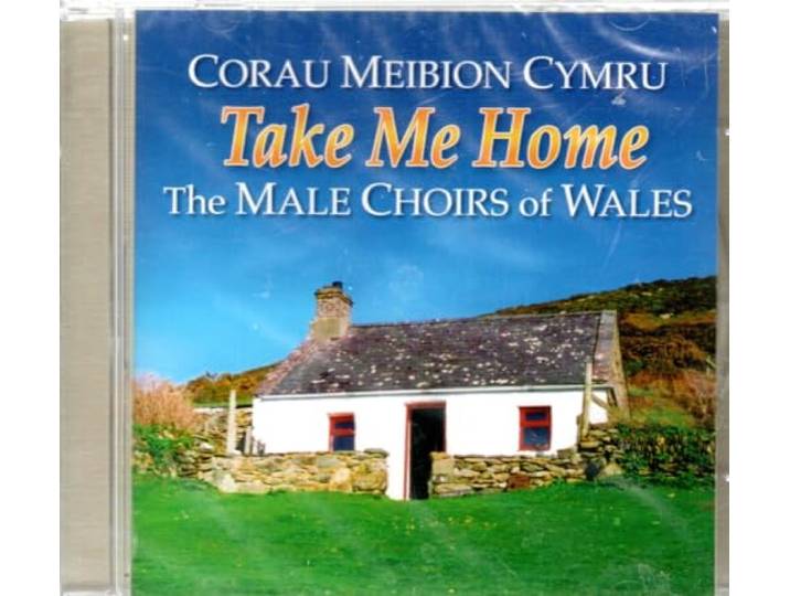 Corau Meibion Cymru - Take Me Home
