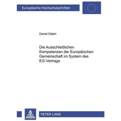 Die ausschliesslichen Kompetenzen der Europäischen Gemeinschaft im System des EG-Vertrags, Fachbücher von Daniel Dittert