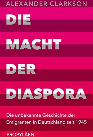 Clarkson, Dr. Alexander - Die Macht der Diaspora: Die unbekannte Geschichte der Emigranten in Deutschland seit 1945 Ein neuer Blick auf die Einwanderungsgesellschaft - Preis vom 30.09.2026 09:01:18 h
