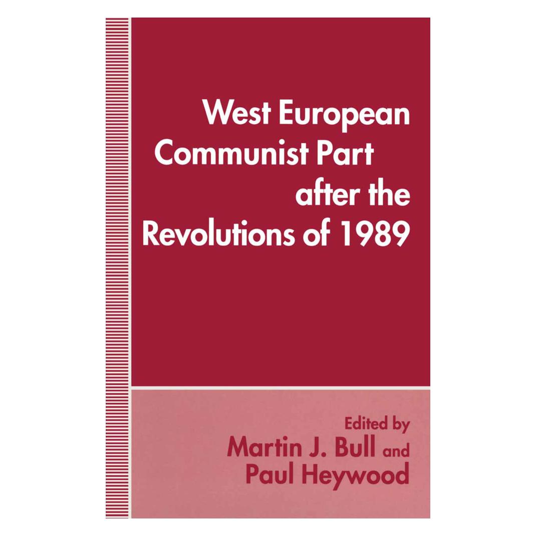 Springer West European Communist Parties after the Revolutions of 1989 (Englisch, Softcover, Martin J. Bull, Paul M. Heywood) (55814075)
