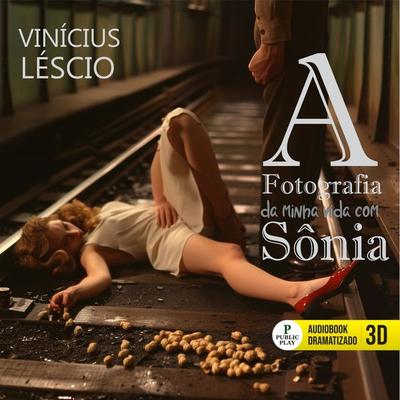 A Fotografia da minha vida com Sônia - Vinícius Léscio, Audio, 9786560930667