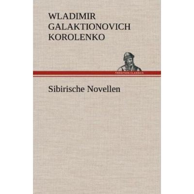 Sibirische Novellen, Gebundene Ausgabe von Wladimir Galaktionovich Korolenko, Tredition, 978-3-8472-5428-7