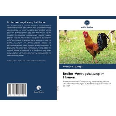 Broiler-Vertragshaltung im Libanon, Taschenbuch von Rodrique Kozhaya, Verlag Unser Wissen, 978-620-2-90840-5