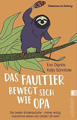 Eva Dignös - Das Faultier bewegt sich wie Opa: Die besten Kindersprüche – immer witzig, manchmal weise und (leider) oft wahr - Preis vom 12.10.2026 11:37:12 h