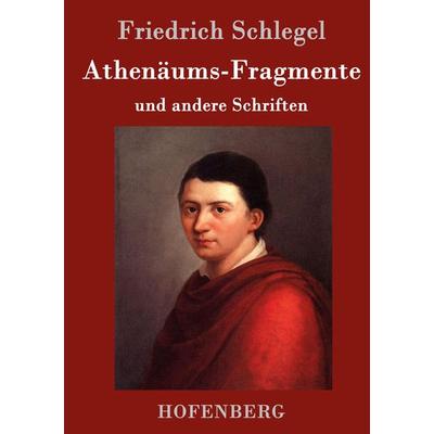 Athenäums-Fragmente, Gebundene Ausgabe von Friedrich Schlegel, Hofenberg, 978-3-8430-3377-0