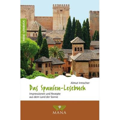Das Spanien-Lesebuch, Taschenbuch von Almut Irmscher, MANA-Verlag, 978-3-95503-209-8
