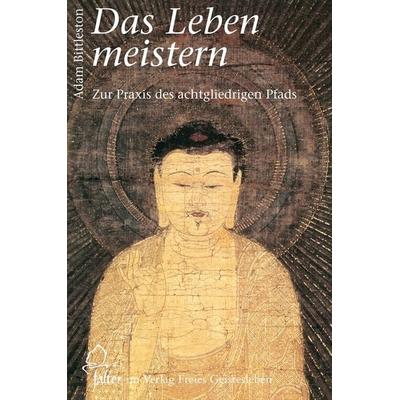 Das Leben meistern, Gebundene Ausgabe von Adam Bittleston, Freies Geistesleben, 978-3-7725-1056-4