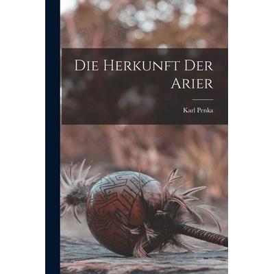 Die Herkunft der Arier, Taschenbuch von Karl Penka, Hutson Street Press, 978-1-01-778406-0