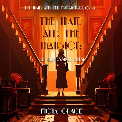 The Maid and the Mansion: An Impossible Heist (The Maid and the Mansion Cozy Mystery—Book 5) - Fiona Grace, Audio, 9781094331805