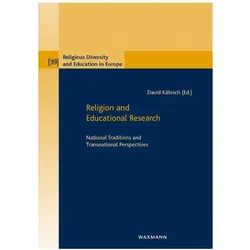 Religion and Educational Research, Fachbücher von David Käbisch, Friedrich Schweitzer, Harry Harun Behr, Anja Kirsch, Katrin Hahn-Laudenberg, Deirdre Raftery, Daniel Lindmark, Ezequiel Gomez Caride, Zrinka Stimac