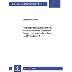 Höchstbetragsbürgschaften, insbesondere bei mehreren Bürgen, im materiellen Recht und im Prozess, Fachbücher von Sebastian Schmitz