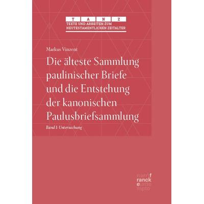 Die älteste Sammlung paulinischer Briefe und die Entstehung der kanonischen Paulusbriefsammlung, Gebundene Ausgabe von Markus Vinzent, Narr Francke
