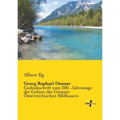 Georg Raphael Donner, Taschenbuch von Albert Ilg, Vero Verlag, 978-3-7372-0313-5