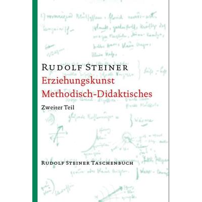 Erziehungskunst. Methodisch-Didaktisches, Taschenbuch von Rudolf Steiner, Rudolf Steiner, 978-3-7274-6180-4