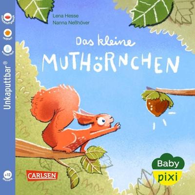 Baby Pixi (unkaputtbar) 132: Das kleine Muthörnchen, Taschenbuch von Nanna Nesshöver, Carlsen, 978-3-551-06249-9