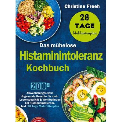 Das mühelose Histaminintoleranz Kochbuch, Taschenbuch von Christine Freeh, Bookmundo Direct, 978-94-036-7342-4