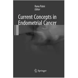 Current Concepts in Endometrial Cancer, Fachbücher von Ranu Patni