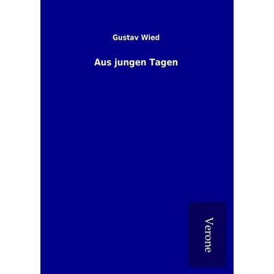 Aus jungen Tagen, Taschenbuch von Gustav Wied, BoD - Books on Demand