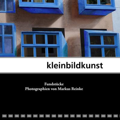 kleinbildkunst, Taschenbuch von Markus Reinke, BoD – Books on Demand, 978-3-8423-5819-5