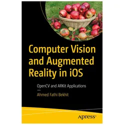 Computer Vision and Augmented Reality in iOS, Fachbücher von Ahmed Fathi Bekhit