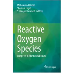 Reactive Oxygen Species, Fachbücher von Mohammad Faizan, Shamsul Hayat, S. Maqbool Ahmed