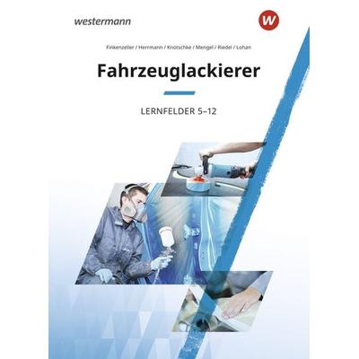 Fahrzeuglackierer, Gebundene Ausgabe von Uta Mengel,Michael Riedel,Klaudia Knötschke,Uwe Herrmann,Anke Lohan, Westermann Schulbuchverlag,